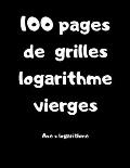 100 pages de grilles logarithme vierges - axe x logarithme