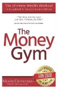 The Money Gym: The Ultimate Wealth Workout (3rd Edition): How To Get Out Of Debt, Make More Money, Start Your Own Business & Become A