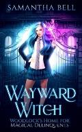 Wayward Witch: A Paranormal Reverse Harem Bully Romance
