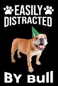 Easily Distracted By Bull: Easily Distracted By Bull, Best Gift for Dog Lover