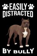 Easily Distracted By Bully: Easily Distracted By Bully, Best Gift for Dog Lover