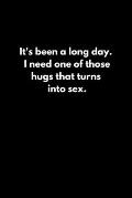 It's been a long day. I need one of those hugs that turns into sex.