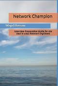 Network Champion: Interview Preparation Guide for the best in class Network Engineers