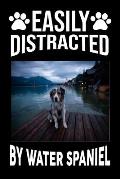Easily Distracted By Water Spaniel: Easily Distracted By Water Spaniel, Best Gift for Dog Lover