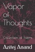 Vapor of Thoughts: Collection of 30 Poems