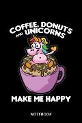 Coffee, Donuts and Unicorns Make Me Happy - Notebook