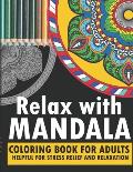 Relax with mandala: coloring book for adults turn your fear, stress, anxiety, fear, depression to your creativity with help of this book e