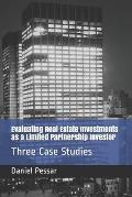 Evaluating Real Estate Investments as a Limited Partnership Investor: Three Case Studies