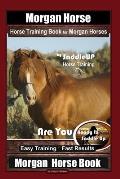 Morgan Horse Horse Training Book for Morgan Horses By Saddle UP Horse Training, Are You Ready to Saddle Up? Easy Training * Fast Results, Morgan Horse