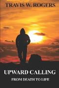 Upward Calling: From Death to Life