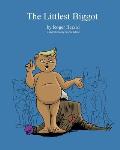 The Littlest Biggot: A Political Satire for Children and Childish Adults