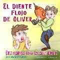El Diente Flojo de Oliver: Diez Maneras Para Sacar un Diente. Spanish Edition. libros en Espa?ol Para Ni?os de 3-5 A?os.