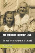 Me and Thee Together, Love: In honor of Grandma Letitia