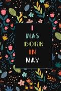 I was born in May birthday gift notebook flower: birthday gift notebook month Vintage Flower notebook