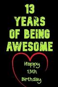 13 Years Of Being Awesome Happy 13th Birthday: 13 Years Old Gift for Boys & Girls