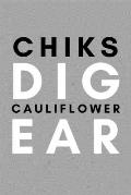 Chiks Dig Cauliflower Ear: Funny College Wrestling Gift Idea For Coach Training Tournament Scouting