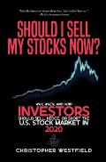 Should I Sell My Stocks Now?: Why, When, and How Investors Should Sell, Hedge, or Short the U.S. Stock Market in 2020