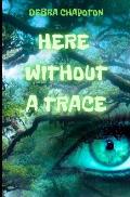Here Without A Trace: A Young Adult Fantasy Adventure