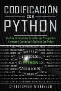 Codificaci?n con Python: Una gu?a introductoria para que los principiantes aprendan y comiencen a codificar con Python(Libro En Espa?ol/Self Pu