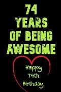 74 Years Of Being Awesome Happy 74th Birthday: 74 Years Old Gift for Boys & Girls