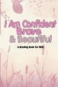 I Am Confident, Brave & Beautiful: A drawing Book for Girls