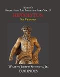 Schenck's Official Stage Play Formatting Series: Vol. 53 Euripides' HIPPOLYTUS: Six Versions