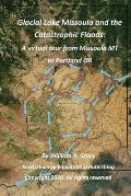 Glacial Lake Missoula and the Catastrophic Floods: A virtual tour from Missoula MT to Portland OR