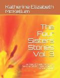 The Four Sisters Stories Vol. 3: Writing Yet More about My Family Members from Inside an Insane Asylum.