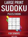 Large Print Sudoku Puzzle Book for Seniors: 250 Easy to Solve Sudokus for Seniors with Instructions and Solutions - Large Print