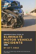 Organizational Guide to Eliminate Motor Vehicle Incidents: How to Reduce Commercial Insurance Premium Hikes & Why You Can't Afford to Wait