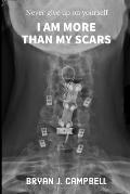 I Am More Than My Scars: Never Give Up On Yourself