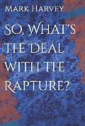 So, What's the Deal with the Rapture?
