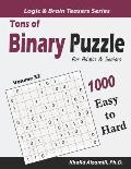 Tons of Binary Puzzle for Adults & Seniors: 1000 Easy to Hard (10x10)