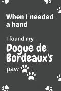 When I needed a hand, I found my Dogue de Bordeaux's paw: For Dogue de Bordeaux Puppy Fans