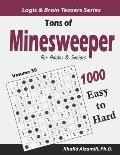 Tons of Minesweeper for Adults & Seniors: 1000 Easy to Hard Puzzles (10x10)