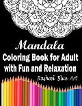 Mandala Coloring Book For Adult with Fun and Relaxation: Coloring Pages For Meditation And Stress Relief