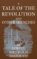 A Tale of the Revolution: and Other Sketches