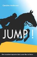 Jump !: Une aventure ?questre dont vous ?tes le h?ros
