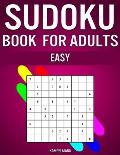 Sudoku Book for Adults Easy: Sudoku Puzzles created for Adults with Easy Difficulty and Solutions (Instructions and Pro Tips Included)