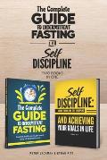 The Complete Guide to Intermittent Fasting & Self Discipline (2 books): Lose fat and get toned....and learn how to be a more determined person, harnes