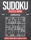 Sudoku Puzzle Book Extreme: Sudoku Puzzle Book with 1000 Puzzles - Extreme - For Adults and Kids