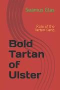 Bold Tartan of Ulster: Rule of the Tartan Gang
