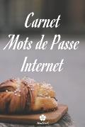 Carnet Mots de Passe Internet: Un carnet parfait pour prot?ger tous vos noms d'utilisateur et mots de passe