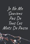 Je Ne Me Souviens Pas De Tous Les Mots De Passe: Un carnet parfait pour prot?ger tous vos noms d'utilisateur et mots de passe