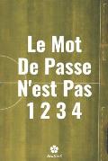 Le Mot De Passe N'est Pas 1234: Un carnet parfait pour prot?ger tous vos noms d'utilisateur et mots de passe