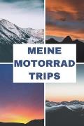 Meine Motorrad Trips: 6x9 (ca. A5) Tourenbuch f?r Motorradfahrer: Notiere Highlights, gefahrene Kilometer, Erlebnisse und vieles mehr