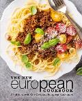 The New European Cookbook: All of Europe in One Delicious European Cookbook (2nd Edition)