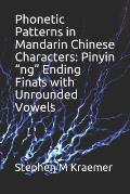 Phonetic Patterns in Mandarin Chinese Characters: Pinyin ng Ending Finals with Unrounded Vowels