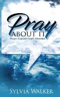 Pray About It: Prayer Captures God's Attention