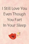 I Still Love You Even Though You Fart In Your Sleep: Happy Quote With Red Lips/Kiss Perfect As A Gift For Saint Valentin Day (Anniversary/Birthday/Cou